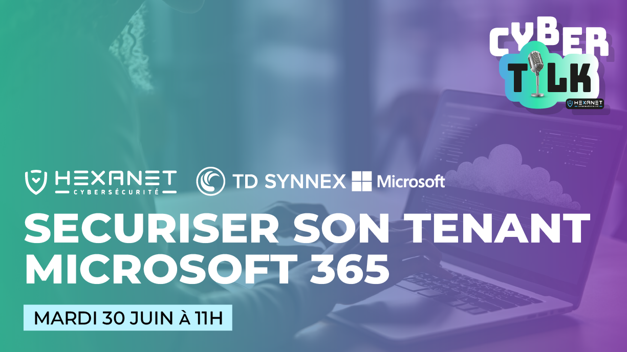 Cyber Talk - Sécuriser son tenant M365 Cyber Talk - Sécuriser son tenant M365