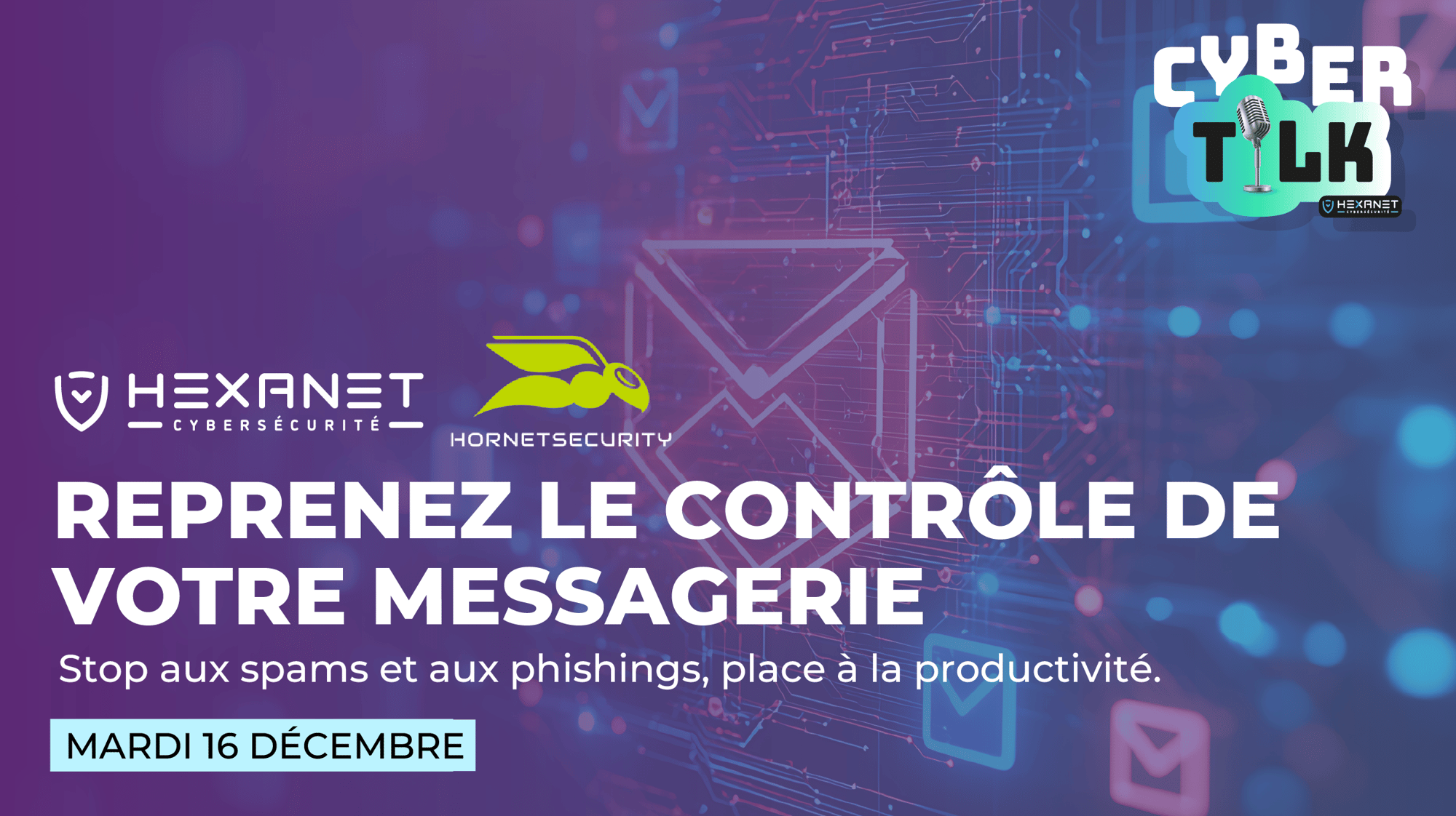 Cyber Talk 8 - Reprenez le contrôle de votre messagerie avec Hornet Security -16 déc Cyber Talk 8 - Reprenez le contrôle de votre messagerie avec Hornet Security -16 déc