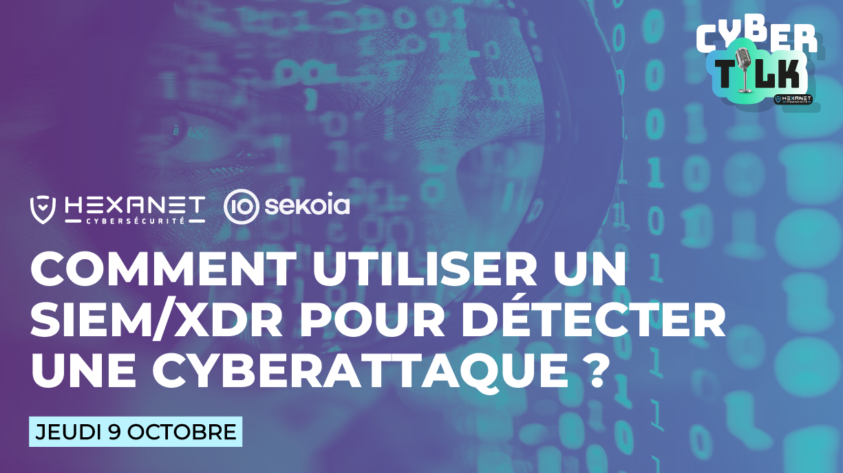 WEBINAR #2 Comment utiliser un SIEM-XDR pour détecter une cyberattaque